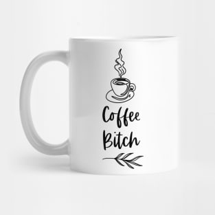 Coffee Bitch - White Merch Version - Funny Coffee Drinkers Words Mug